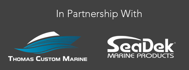 In Partnership with Thomas Custom Marine and SeaDek